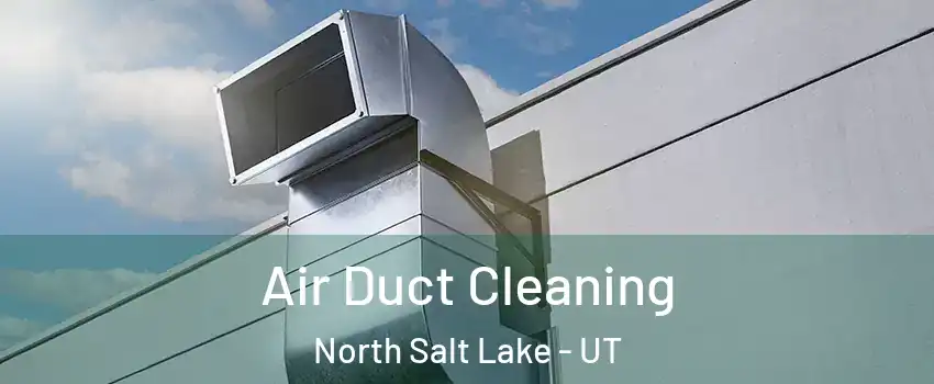  Air Duct Cleaning North Salt Lake - UT