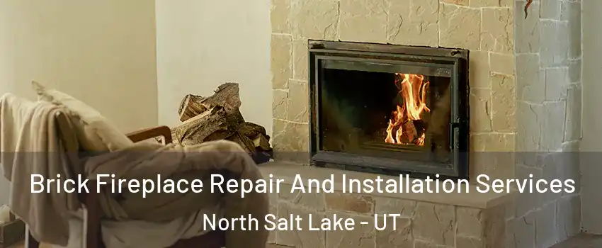  Brick Fireplace Repair And Installation Services North Salt Lake - UT
