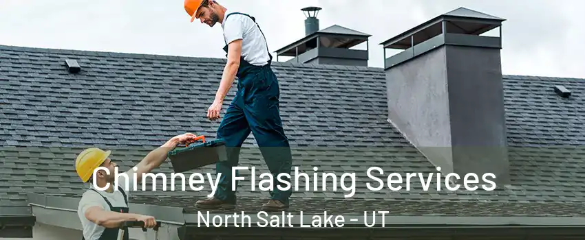  Chimney Flashing Services North Salt Lake - UT
