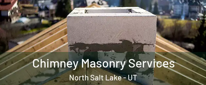  Chimney Masonry Services North Salt Lake - UT