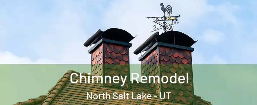  Chimney Remodel North Salt Lake - UT