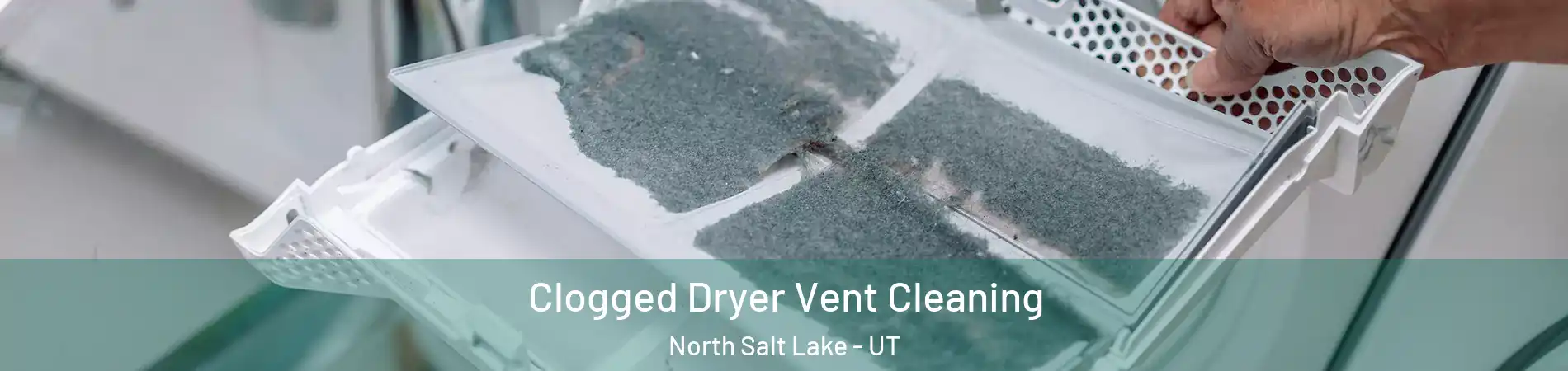  Clogged Dryer Vent Cleaning North Salt Lake - UT