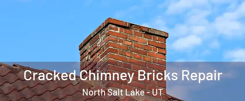  Cracked Chimney Bricks Repair North Salt Lake - UT
