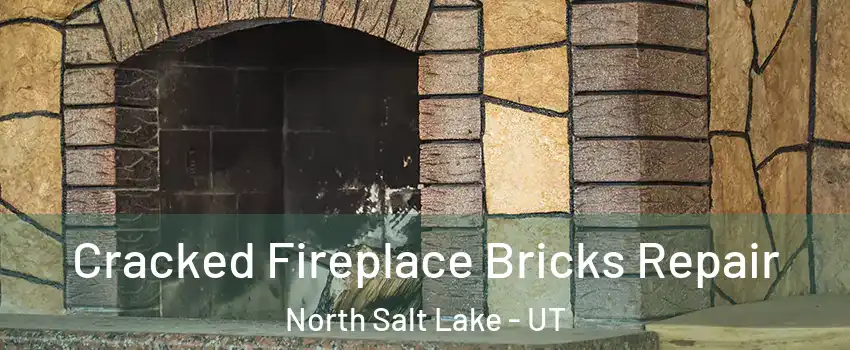  Cracked Fireplace Bricks Repair North Salt Lake - UT