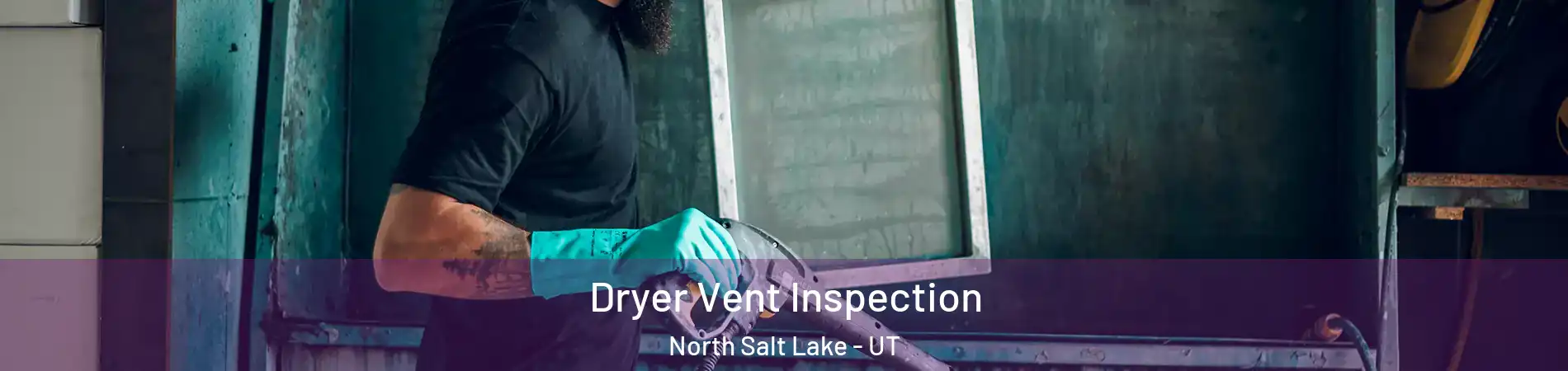  Dryer Vent Inspection North Salt Lake - UT