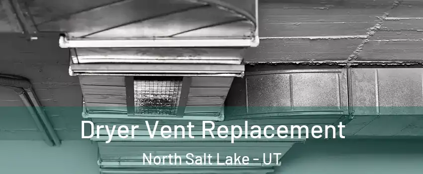  Dryer Vent Replacement North Salt Lake - UT