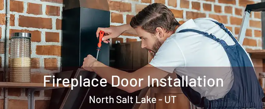 Fireplace Door Installation North Salt Lake - UT