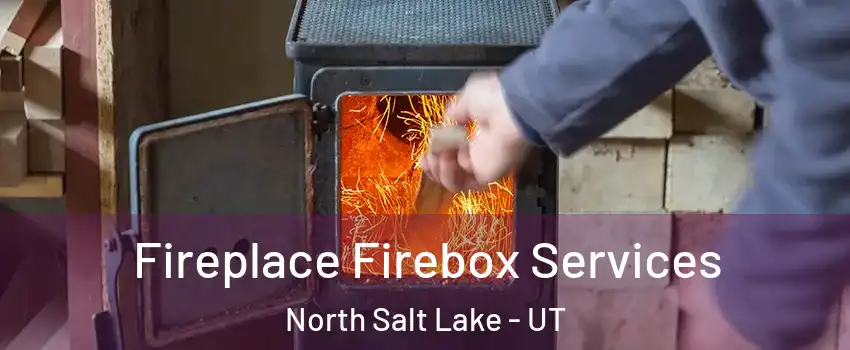  Fireplace Firebox Services North Salt Lake - UT