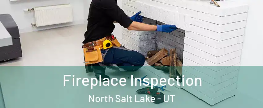  Fireplace Inspection North Salt Lake - UT