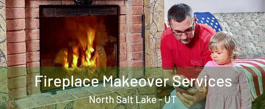  Fireplace Makeover Services North Salt Lake - UT