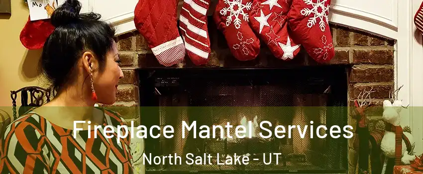  Fireplace Mantel Services North Salt Lake - UT