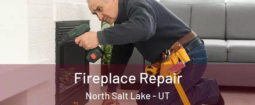  Fireplace Repair North Salt Lake - UT