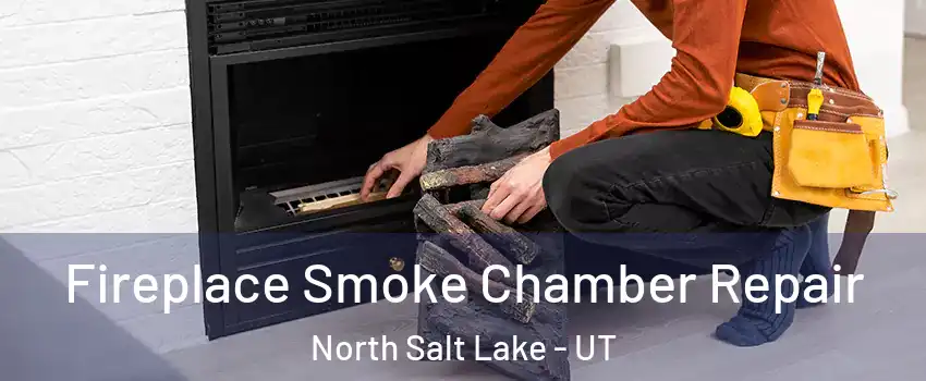  Fireplace Smoke Chamber Repair North Salt Lake - UT
