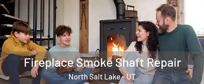 Fireplace Smoke Shaft Repair North Salt Lake - UT