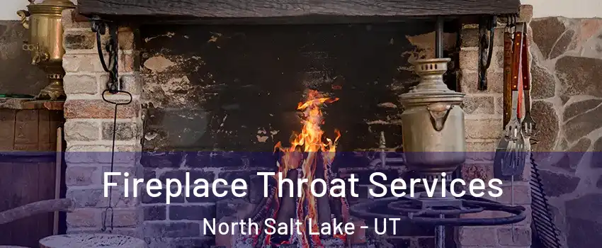  Fireplace Throat Services North Salt Lake - UT