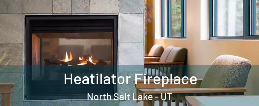Heatilator Fireplace North Salt Lake - UT