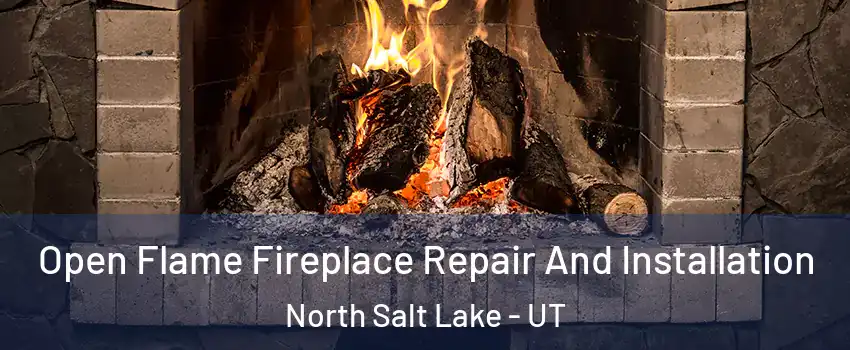  Open Flame Fireplace Repair And Installation North Salt Lake - UT