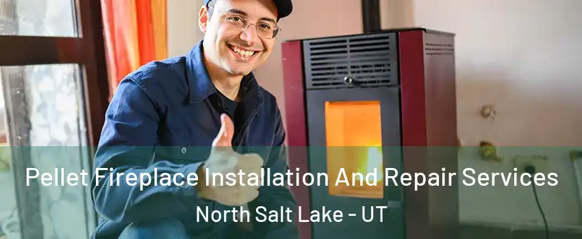  Pellet Fireplace Installation And Repair Services North Salt Lake - UT