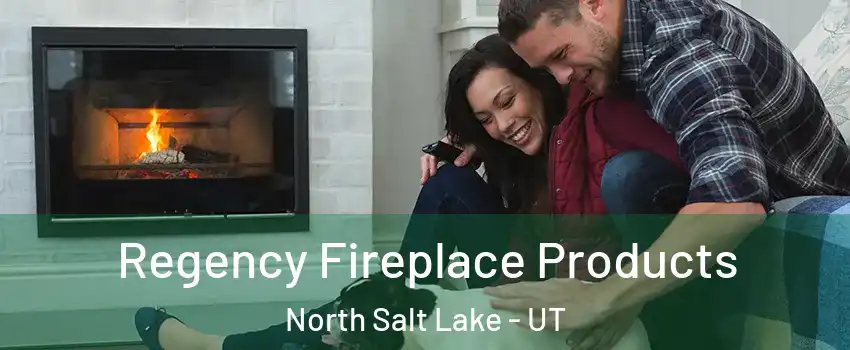  Regency Fireplace Products North Salt Lake - UT