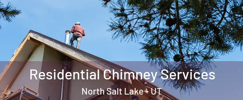 Residential Chimney Services North Salt Lake - UT