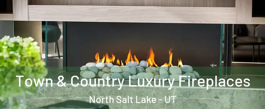 Town & Country Luxury Fireplaces North Salt Lake - UT