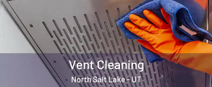  Vent Cleaning North Salt Lake - UT
