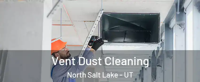  Vent Dust Cleaning North Salt Lake - UT