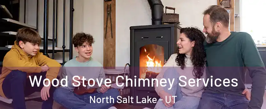  Wood Stove Chimney Services North Salt Lake - UT