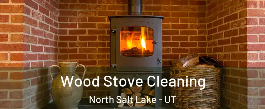  Wood Stove Cleaning North Salt Lake - UT