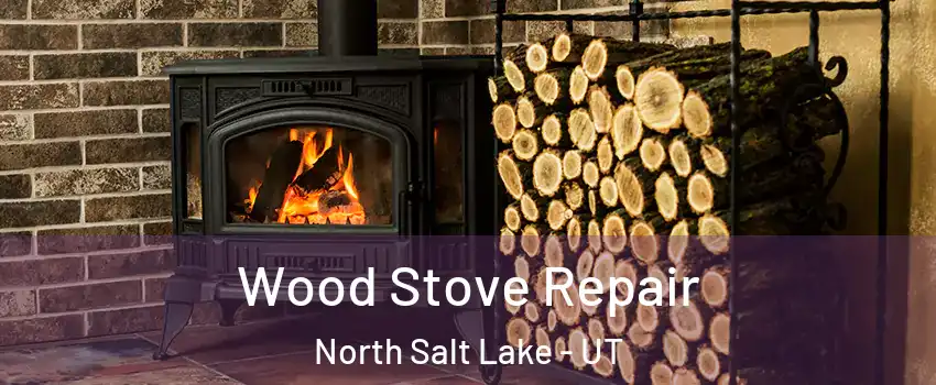  Wood Stove Repair North Salt Lake - UT